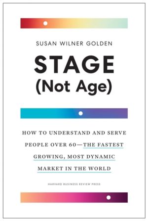 Stage (Not Age) - How to Understand and Serve People Over 60 ÔÇô the Fastes