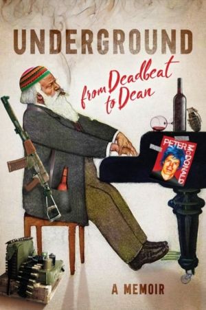 Underground - From Deadbeat to Dean: A Memoir