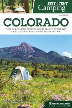 Best Tent Camping: Colorado - Your Car-Camping Guide to Scenic Beauty, the