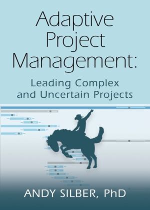 Adaptive Project Management - Leading Complex and Uncertain Projects