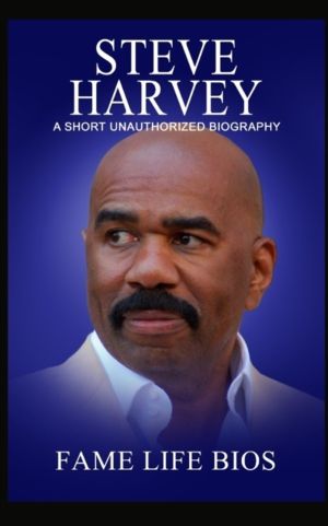 Steve Harvey - A Short Unauthorized Biography