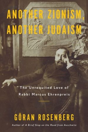 Another Zionism, Another Judaism - The Unrequited Love of Rabbi Marcus Ehre