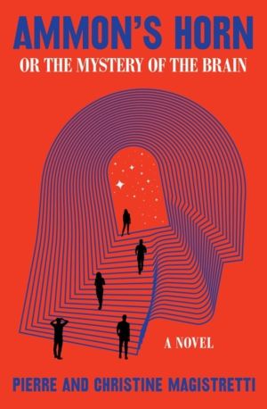 Ammon's Horn, or The Mystery of the Brain - A Novel