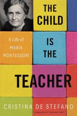 Child is the Teacher - A Life of Maria Montessori