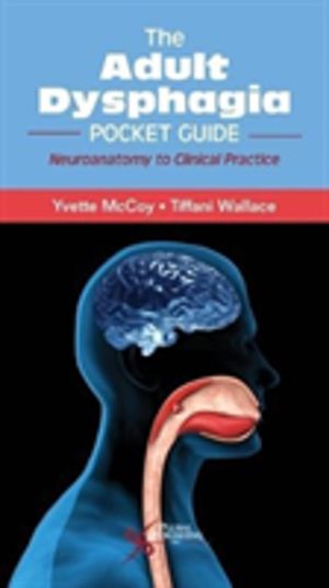 Adult Dysphagia Pocket Guide - Neuroanatomy to Clinical Practice