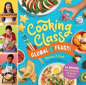Cooking Class Global Feast! - 44 Recipes That Celebrate the WorldÔÇÖs Cultu