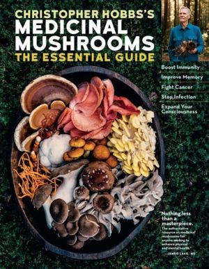 Christopher Hobbs's Medicinal Mushrooms: The Essential Guide - Boost Immuni
