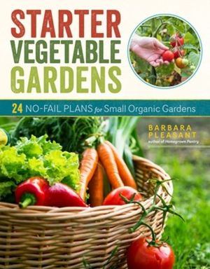 Starter Vegetable Gardens, 2nd Edition - 24 No-Fail Plans for Small Organic