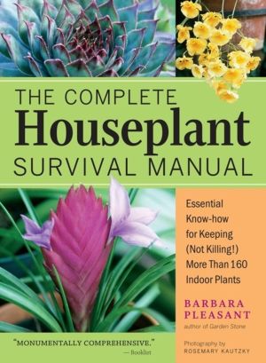 Complete Houseplant Survival Manual - Essential Gardening Know-how for Keep
