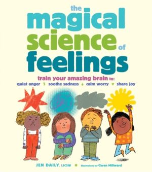 The Magical Science of Feelings - Train Your Amazing Brain to Quiet Anger,