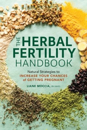 The Herbal Fertility Handbook - Natural Strategies to Increase Your Chances