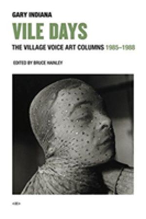 Vile Days - The Village Voice Art Columns, 1985ÔÇô1988