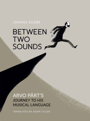 Between Two Sounds - Arvo PartÔÇÖs Journey to His Musical Language