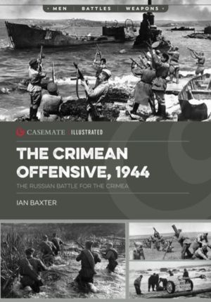 Crimean Offensive, 1944 - The Russian Battle for the Crimea