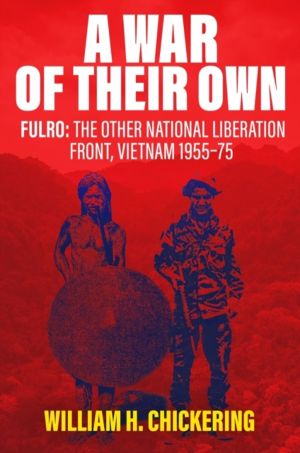 War of Their Own - FULRO: The Other National Liberation Front, Vietnam 1955