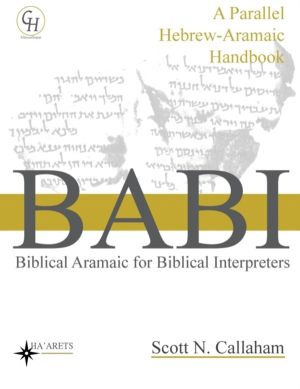 Biblical Aramaic for Biblical Interpreters - A Parallel Hebrew-Aramaic Hand