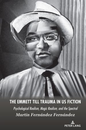 Emmett Till Trauma in US Fiction - Psychological Realism, Magic Realism, an