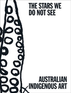 Stars We Do Not See: Australian Indigenous Art