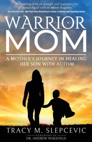 Warrior Mom - A MotherÔÇÖs Journey in Healing Her Son with Autism