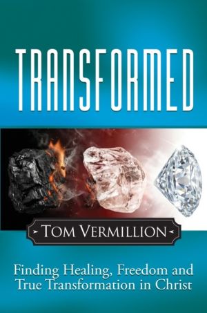 Transformed - Finding Healing, Freedom and True Transformation in Christ