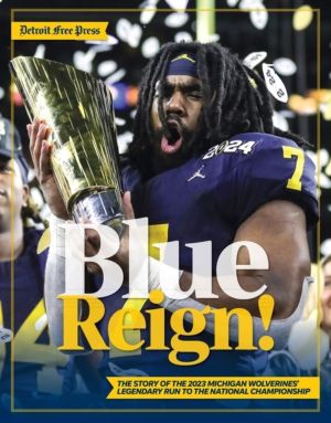 Blue Reign! - The Story of the 2023 Michigan Wolverines' Legendary Run to t