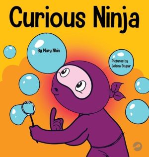 Curious Ninja - A Social Emotional Learning Book For Kids About Battling Bo