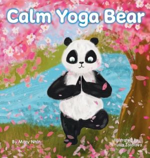 Calm Yoga Bear - A Social Emotional, Pose by Pose Yoga Book for Children, T