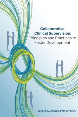 Collaborative Clinical Supervision - Principles and Practices to Foster Dev