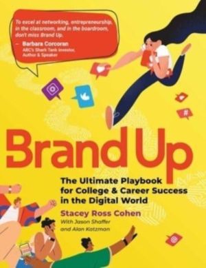 Brand Up - The Ultimate Playbook for College & Career Success in the Digita