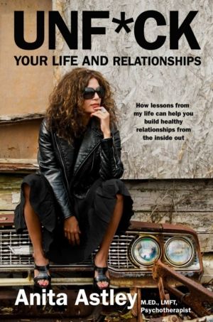 Unf*ck Your Life and Relationships - How Lessons from My Life Can Help You