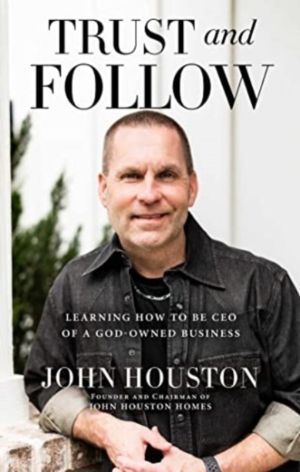 Trust and Follow - Learning How to Be CEO of a God-Owned Business