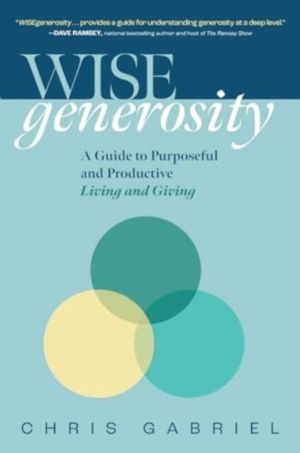 WISEgenerosity - A Guide for Purposeful and Practical Living and Giving