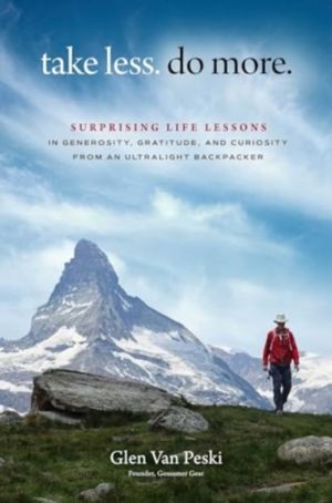 Take Less. Do More. - Surprising Life Lessons in Generosity, Gratitude, and