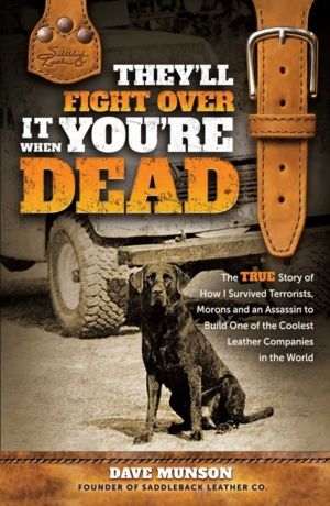 They'll Fight Over It When You're Dead - The True Story of How I Survived T