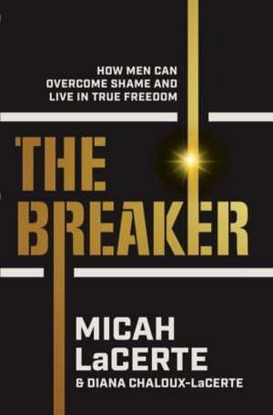Breaker - How Men Can Overcome Shame and Live in True Freedom