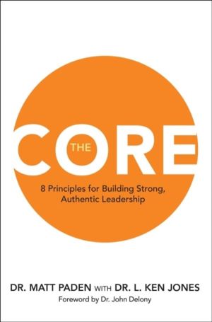 Core - 8 Principles for Building Strong, Authentic Leadership