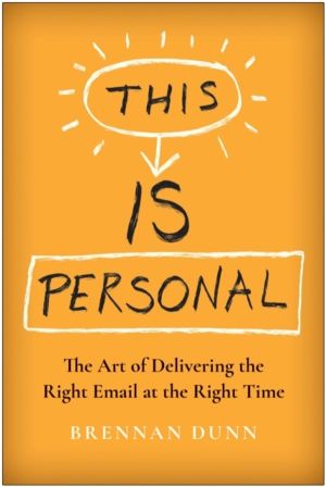 This Is Personal - The Art of Delivering the Right Email at the Right Time