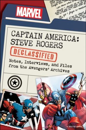 Captain America: Steve Rogers Declassified - Notes, Interviews, and Files f