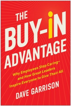 Buy-In Advantage - Why Employees Stop Caring - and How Great Leaders Inspir