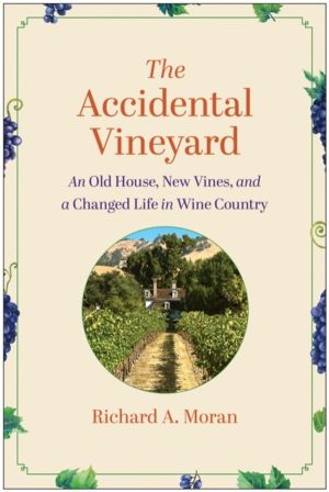 Accidental Vineyard - An Old House, New Vines, and a Changed Life in Wine C