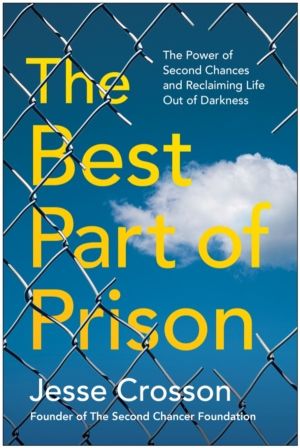 Best Part of Prison - The Power of Second Chances and Reclaiming Life Out o