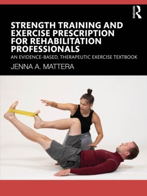Strength Training and Exercise Prescription for Rehabilitation Professional