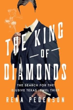 King of Diamonds - The Search for the Elusive Texas Jewel Thief