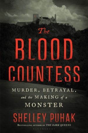 Blood Countess - Murder, Betrayal, and the Making of a Monster