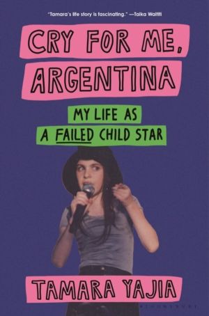 Cry for Me, Argentina - My Life as a Failed Child Star