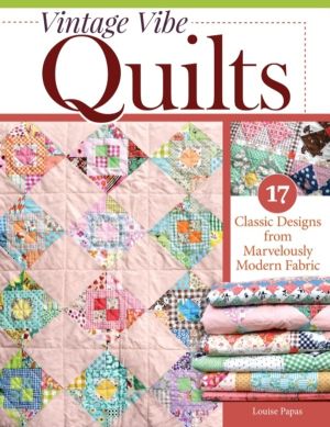 Vintage Vibe Quilts and Projects - Classic Designs for Pretty, Useful Thing