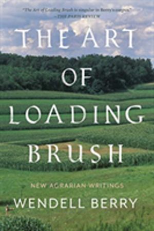 Art of Loading Brush - New Agrarian Writings