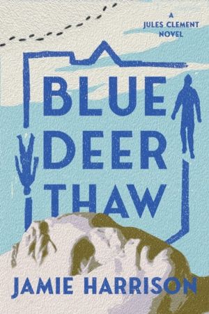 Blue Deer Thaw - A Jules Clement Novel