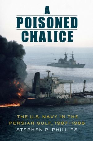 Poisoned Chalice - The U.S. Navy in the Persian Gulf, 1987ÔÇô1988