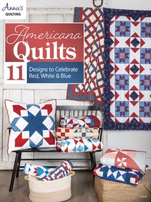 Americana Quilts - 11 Designs to Celebrate Red, White & Blue